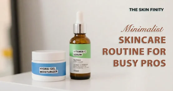 Minimalist-Skincare-Routine-for-Busy-Professionals-TheSkinFinity