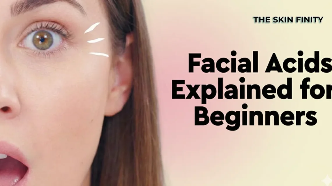Facial Acids Explained for Beginners - TheSkinFinity