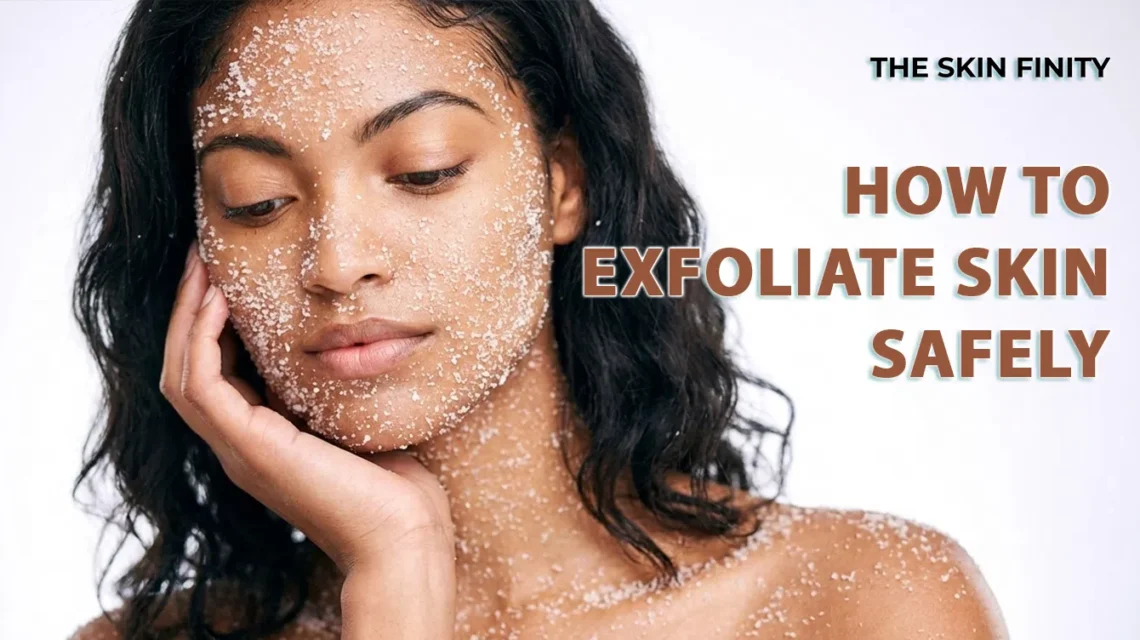 how to exfoliate skin safely - TheSkinFinity