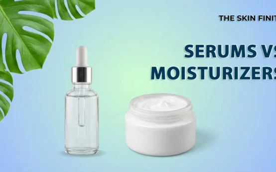 Serums vs Moisturizers - TheSkinFinity